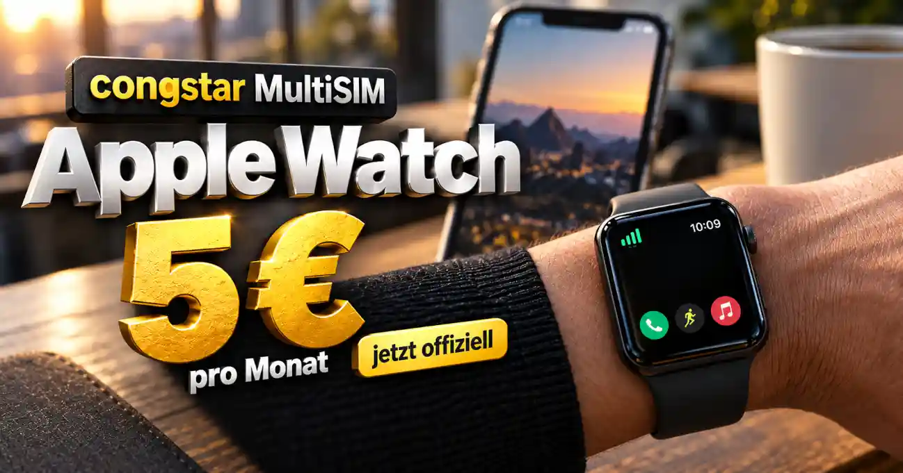 congstar MultiSIM f�r Apple Watch f�r 5 Euro im Monat