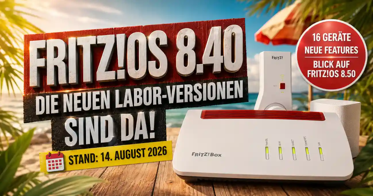 FRITZ!OS 8.40 zeigt FRITZ!OS 8.50: Alle aktuellen Labor-Versionen f�r FRITZ!Box und Repeater im �berblick, Stand 14. August 2026