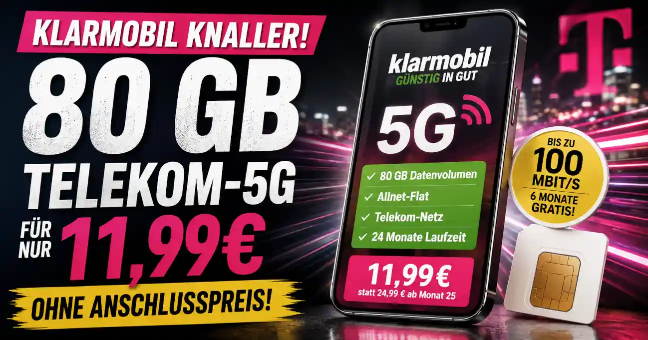 Klarmobil bietet 80 GB 5G im Telekom-Netz f�r 11,99 Euro ohne Anschlusspreis. Was der Tarif bietet und welcher Preis ab Monat 25 gilt