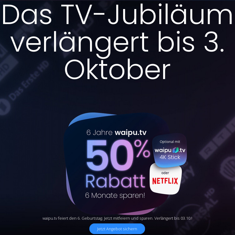 WaipuTV IPTV mit 50 Prozent Rabatt --WaipuTV Perfect Plus für 6,50 Euro, mit Netflix für mtl. 12,25 Euro