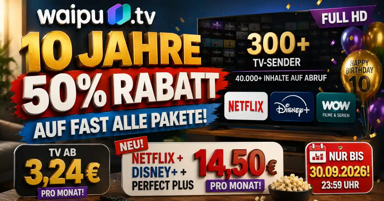 waipu.tv feiert 10 Jahre mit 50 % Rabatt. TV gibt es ab 3,24 Euro, Netflix und Disney+ zusammen ab 14,50 Euro. Das sind die Haken