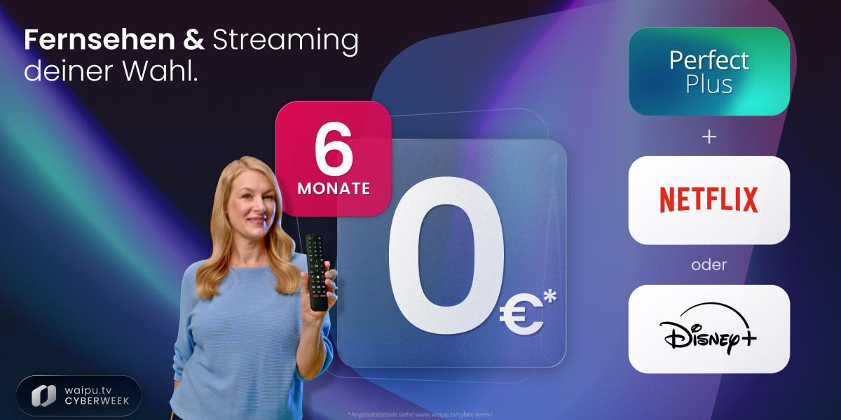 waipu.tv Cyber Week 2025: Alle Jahrespakete 6 Monate kostenlos. Bis zu 200 € sparen bei Comfort, Perfect Plus, Netflix und Disney+ Kombis.